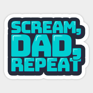 Scream Dad Repeat Sticker